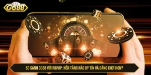 So sánh GO88 với Rikvip